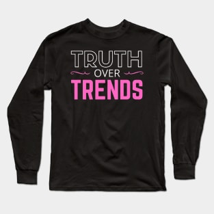 TRUTH OVER TRENDS Long Sleeve T-Shirt